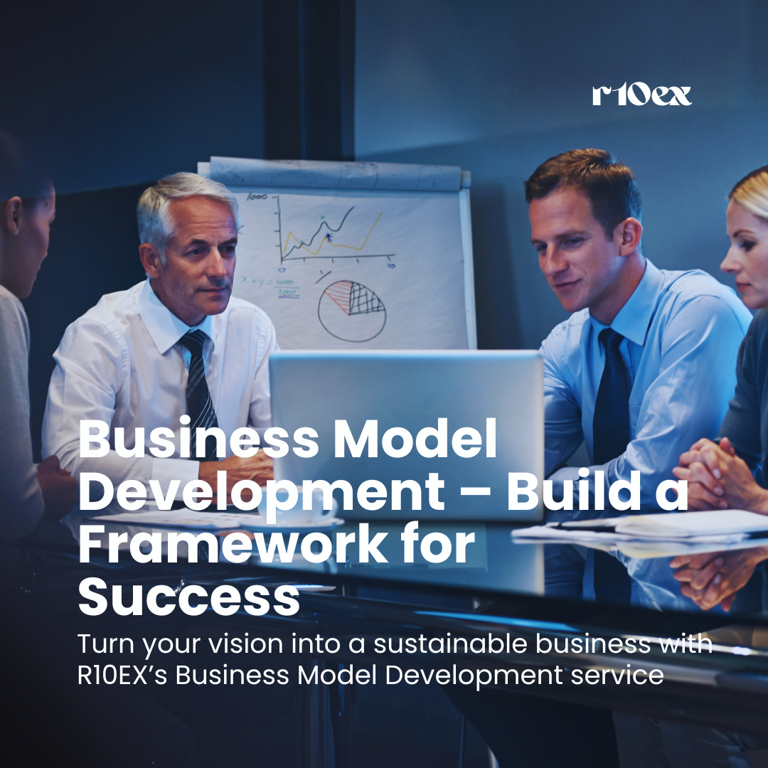 Business Model Development – Build a Framework for Success